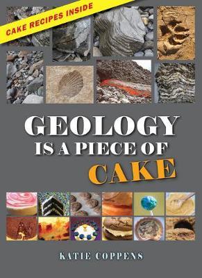 Geology Is a Piece of Cake - Katie Coppens