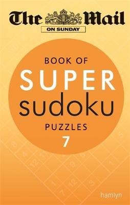 Mail on Sunday: Book of Super Sudoku Puzzles 7 -  