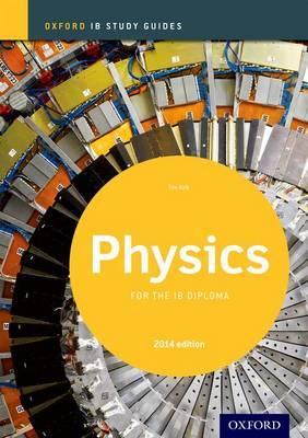 Oxford IB Study Guides: Physics for the IB Diploma - Tim Kirk