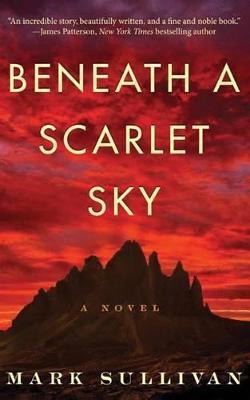 Beneath a Scarlet Sky - Mark T. Sullivan