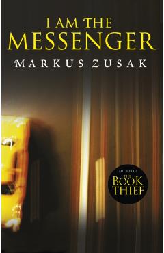 I Am the Messenger - Markus Zusak