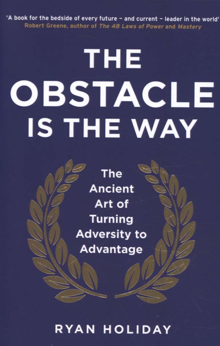 Obstacle is the Way - Ryan Holiday