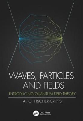 Waves, Particles and Fields - Anthony C Fischer-Cripps