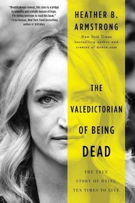 Valedictorian of Being Dead - Heather B Armstrong