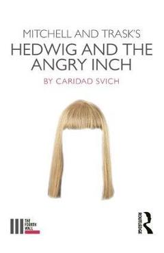 Coperta cărții 'Mitchell and Trask's Hedwig and the Angry Inch - Caridad Svich'