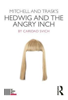 Mitchell and Trask's Hedwig and the Angry Inch - Caridad Svich
