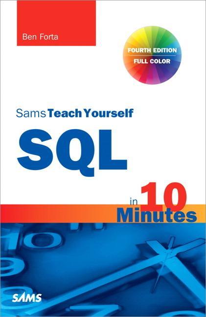 SQL in 10 Minutes, Sams Teach Yourself - Ben Forta