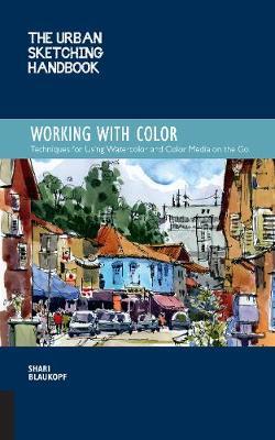 Urban Sketching Handbook: Working with Color - Shari Blaukopf