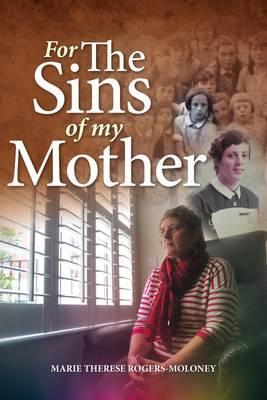 For the Sins of My Mother - Marie Therese Rogers-Moloney