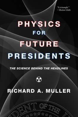 Physics for Future Presidents - Richard Muller