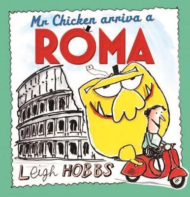 Mr Chicken arriva a Roma - Leigh Hobbs