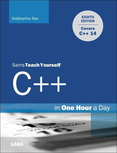 C++ in One Hour a Day, Sams Teach Yourself - Siddhartha Rao