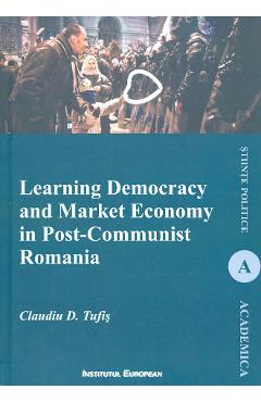 Poza produsului Learning Democracy and Market Economy in Post-Communist Romania - Claudiu D. Tufis