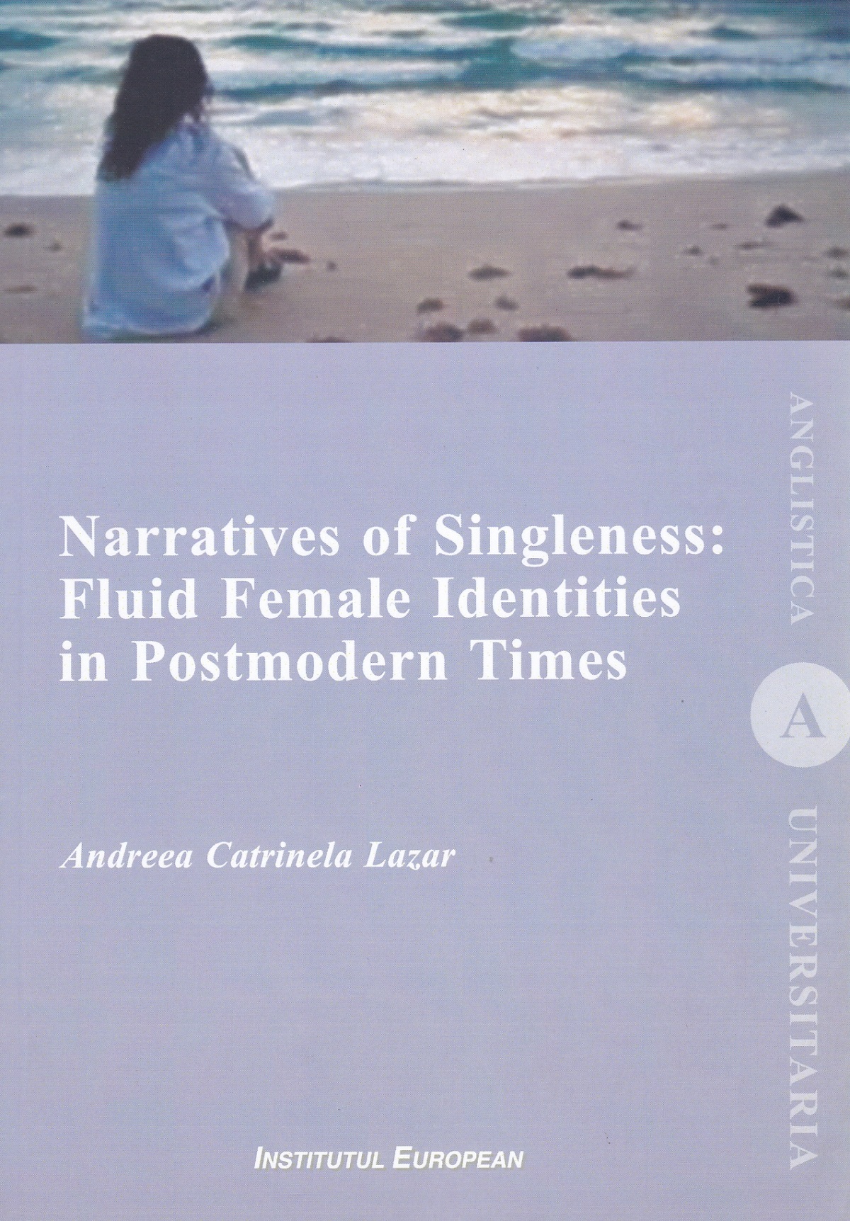 Narratives of Singleness: Fluid Female Identities in Postmodern Times - Andreea Catrinela Lazar