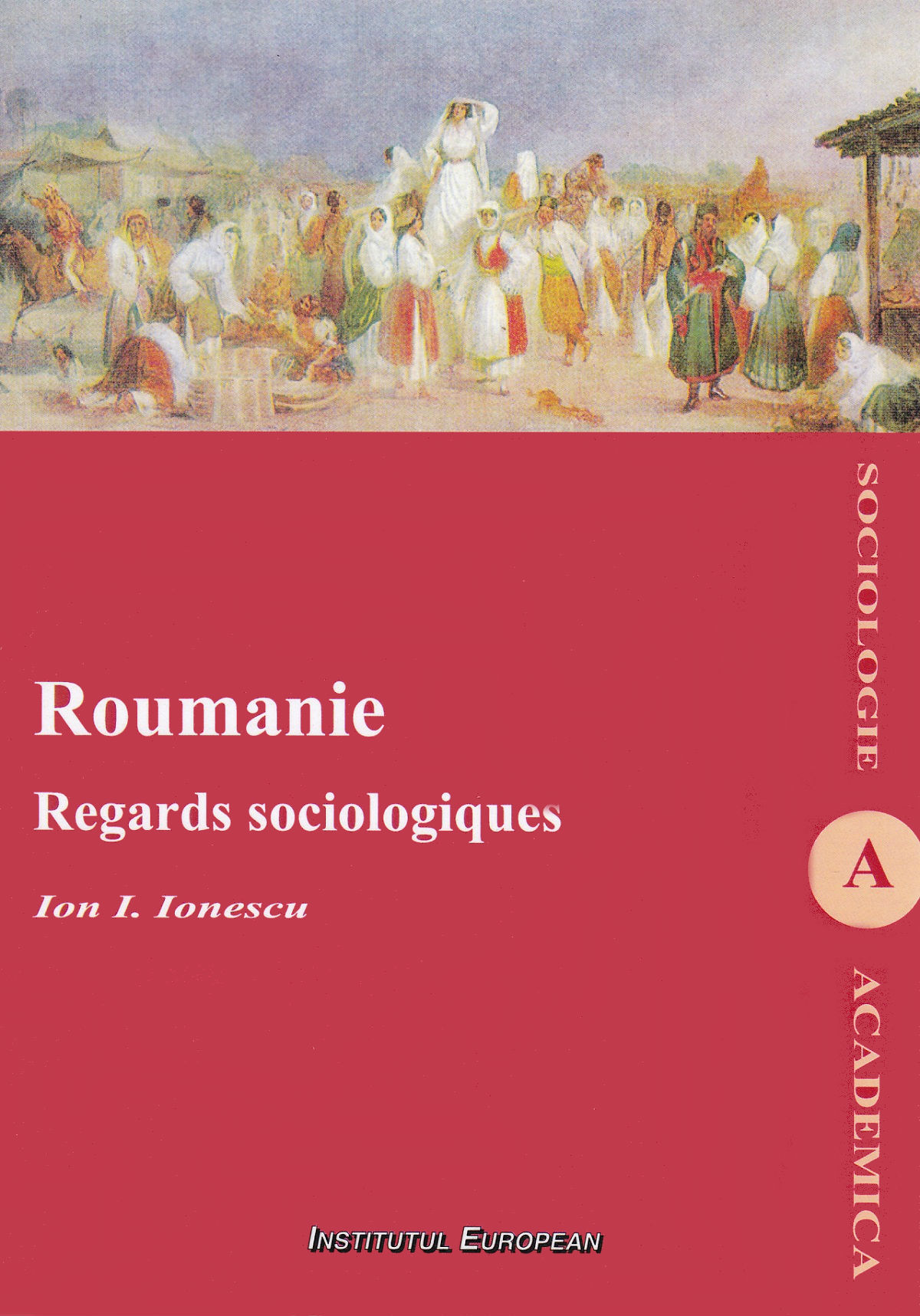 Roumanie. Regards sociologiques - Ion I. Ionescu