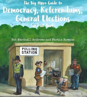 The Big Hippo Guide to Democracy, Referendums, General Elect -  