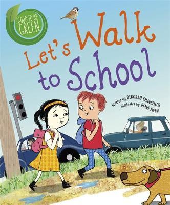 Good to be Green: Let's Walk to School - Deborah Chancellor