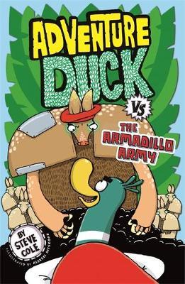 Adventure Duck vs the Armadillo Army - Steve Cole