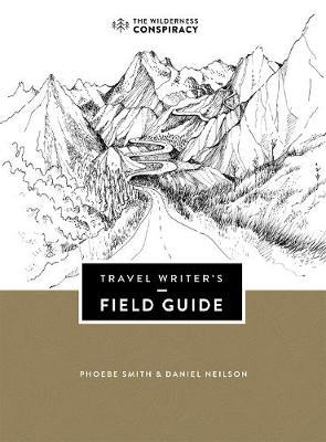 Travel Writer's Field Guide - Phoebe Smith