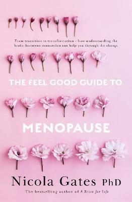 Feel Good Guide to Menopause - Nicola Gates PhD