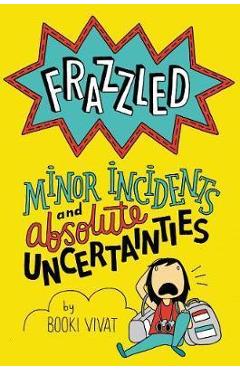 Coperta cărții 'Frazzled #3: Minor Incidents and Absolute Uncertainties - Booki Vivat'