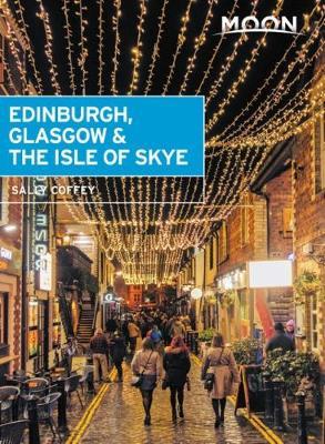 Moon Edinburgh, Glasgow & the Isle of Skye (First Edition) - Sally Coffey