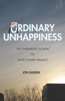 Ordinary Unhappiness - Jon Baskin