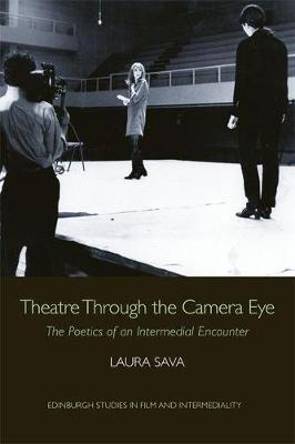Theatre Through the Camera Eye - Laura Sava