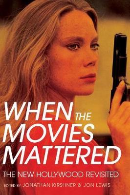 When the Movies Mattered - Jonathan Kirshner