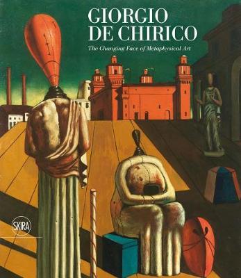 Giorgio de Chirico: The Face of Metaphysics - Giorgio de Chirico