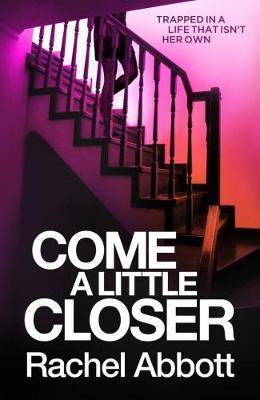 Come a Little Closer - Rachel Abbott