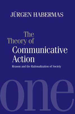 Theory of Communicative Action - Jurgen Habermas