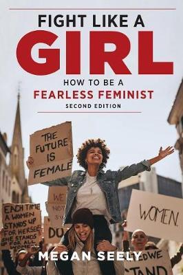 Fight Like a Girl, Second Edition - Megan Seely