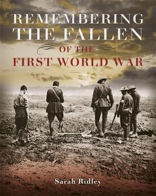 Remembering the Fallen of the First World War - Sarah Ridley