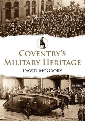 Coventry's Military Heritage - David McGrory