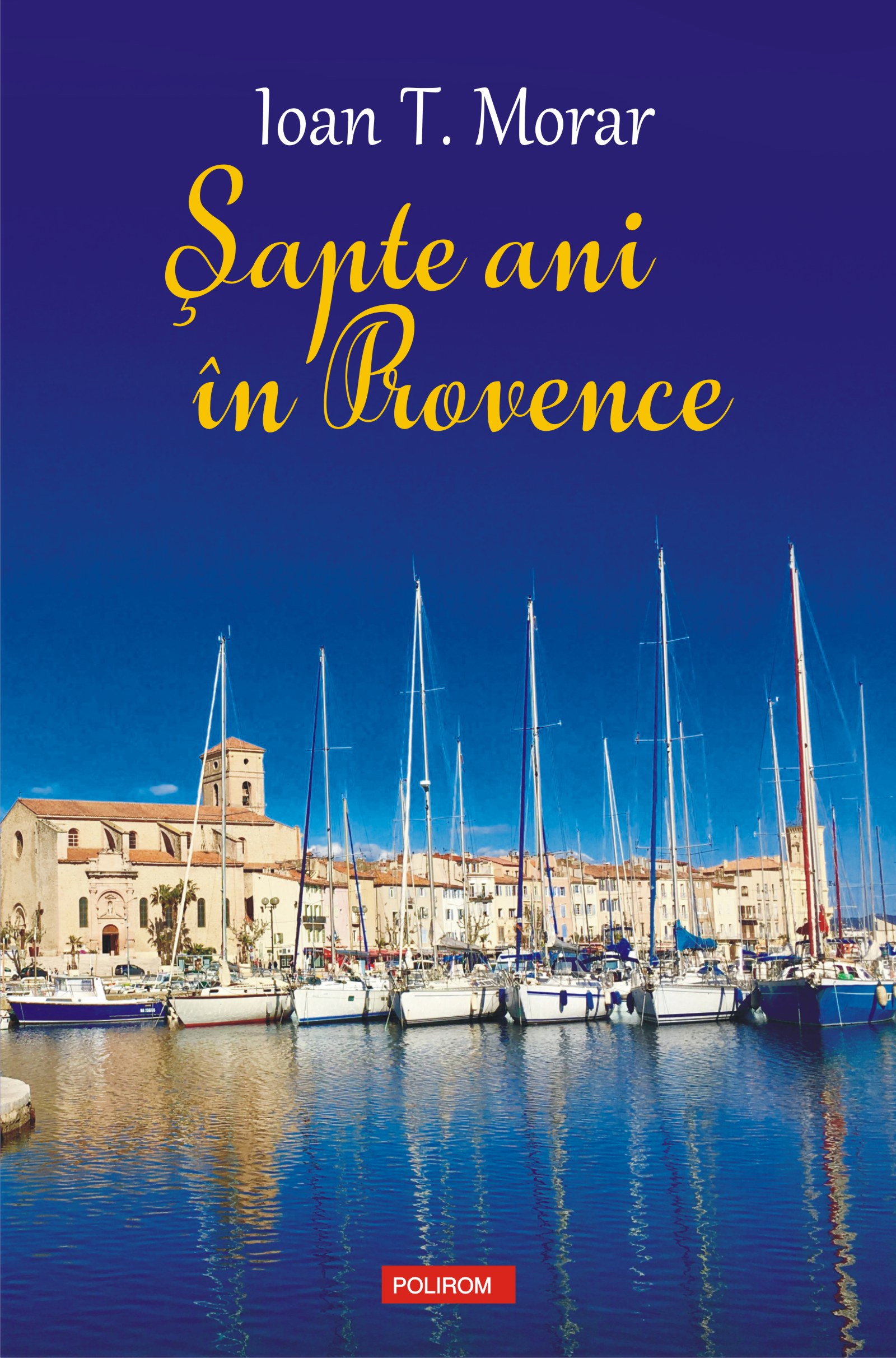 eBook sapte ani in Provence - Ioan T. Morar