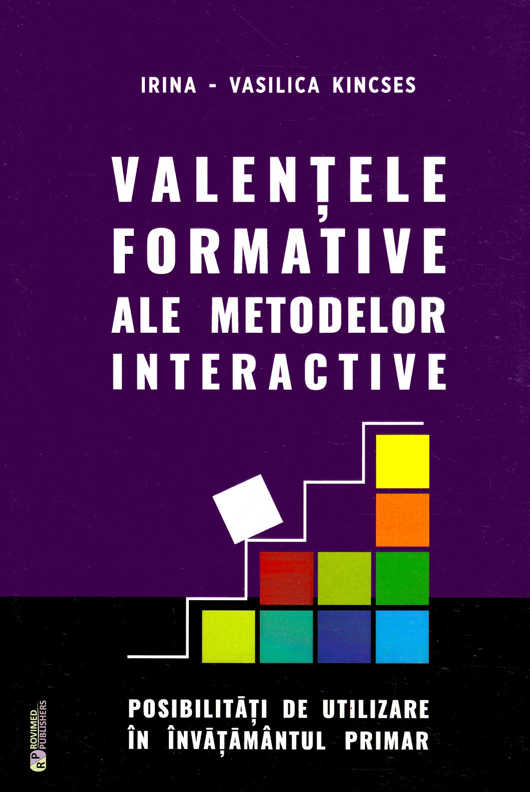 Valentele formative ale metodelor interactive - Irina-Vasilica Kincses