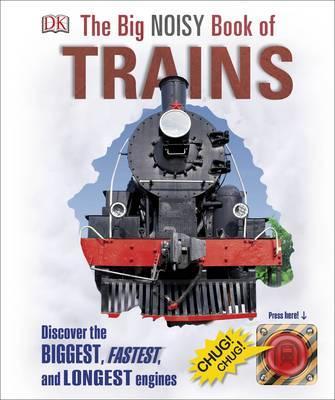 Big Noisy Book of Trains -  DK