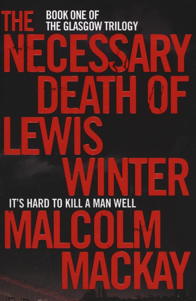 Necessary Death of Lewis Winter - Malcolm Mackay