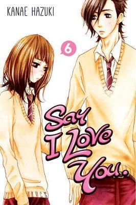Say I Love You Vol. 6 - Kanae Hazuki