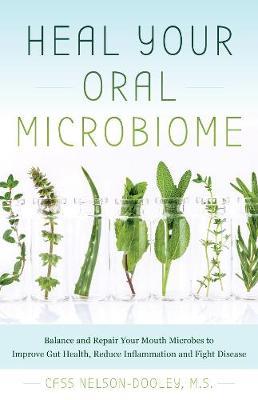 Heal Your Oral Microbiome - Cass Nelson-Dooley