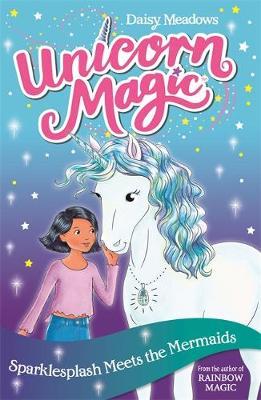 Unicorn Magic: Sparklesplash Meets the Mermaids - Daisy Meadows