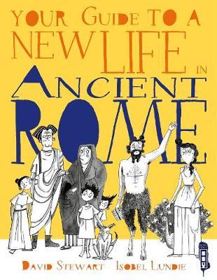 Your Guide To A New Life in Ancient Rome - David Stewart