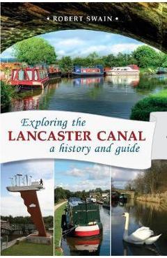 Poza produsului Exploring the Lancaster Canal - Robert Swain