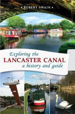 Exploring the Lancaster Canal - Robert Swain
