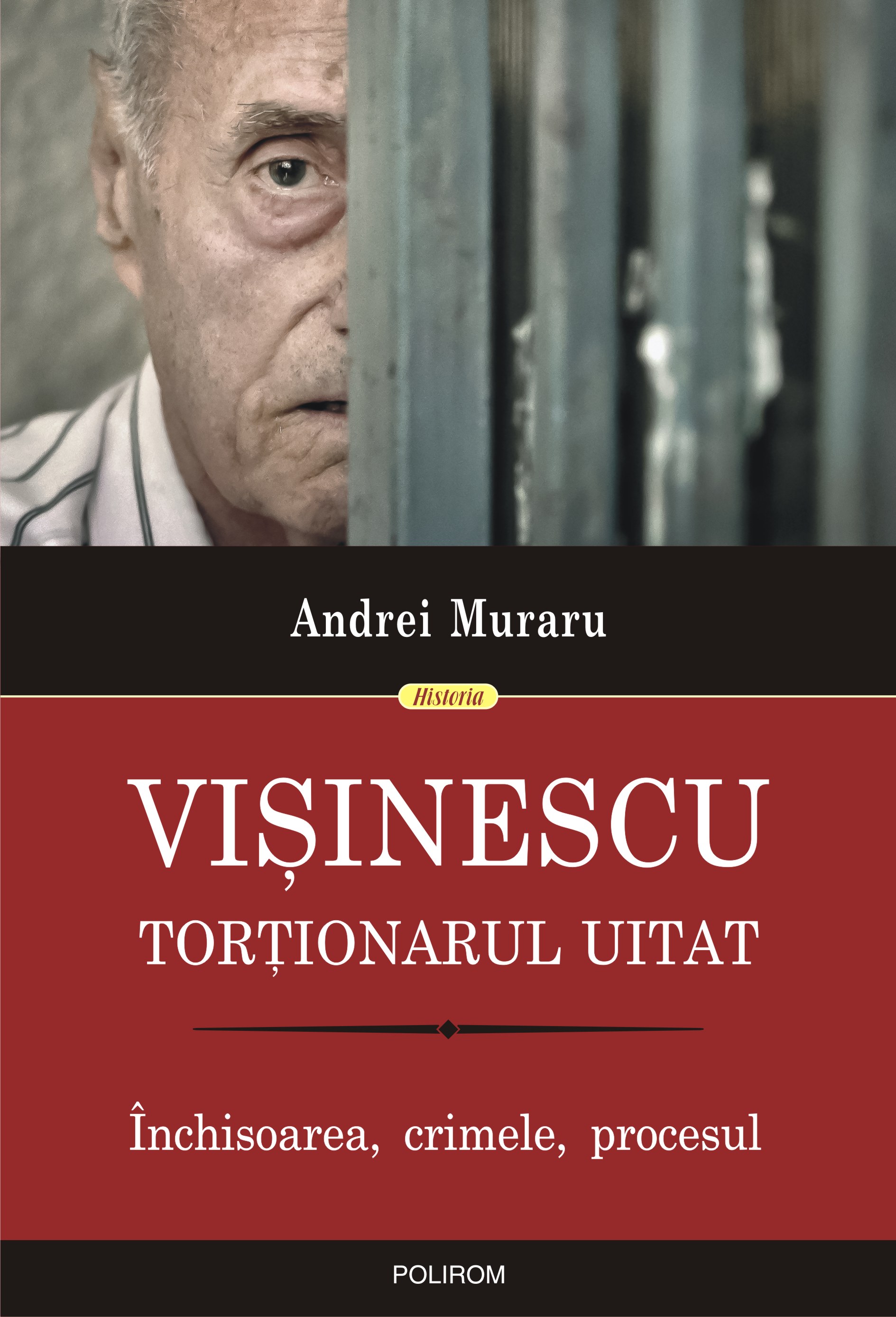 eBook Visinescu, tortionarul uitat inchisoarea, crimele, procesul - Andrei Muraru