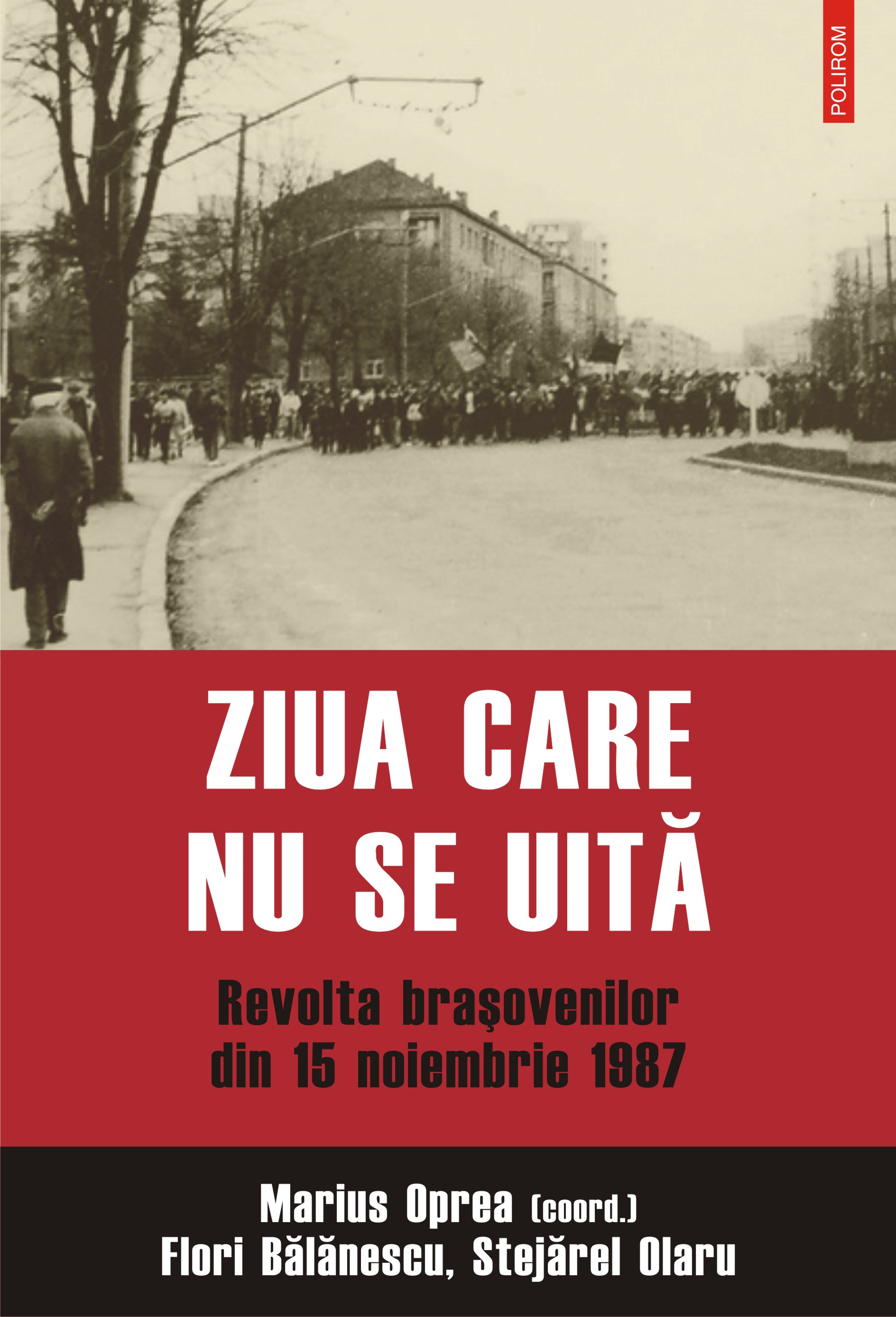 eBook Ziua care nu se uita. Revolta brasovenilor din 15 noiembrie 1987 - Marius (coord.) Oprea