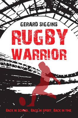 Rugby Warrior - Gerard Siggins