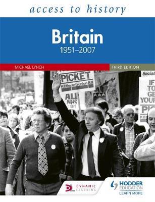 Access to History: Britain 1951-2007 Third Edition - Michael Lynch