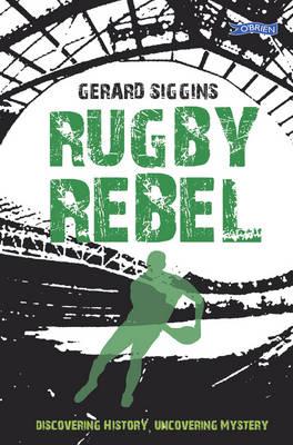 Rugby Rebel - Gerard Siggins